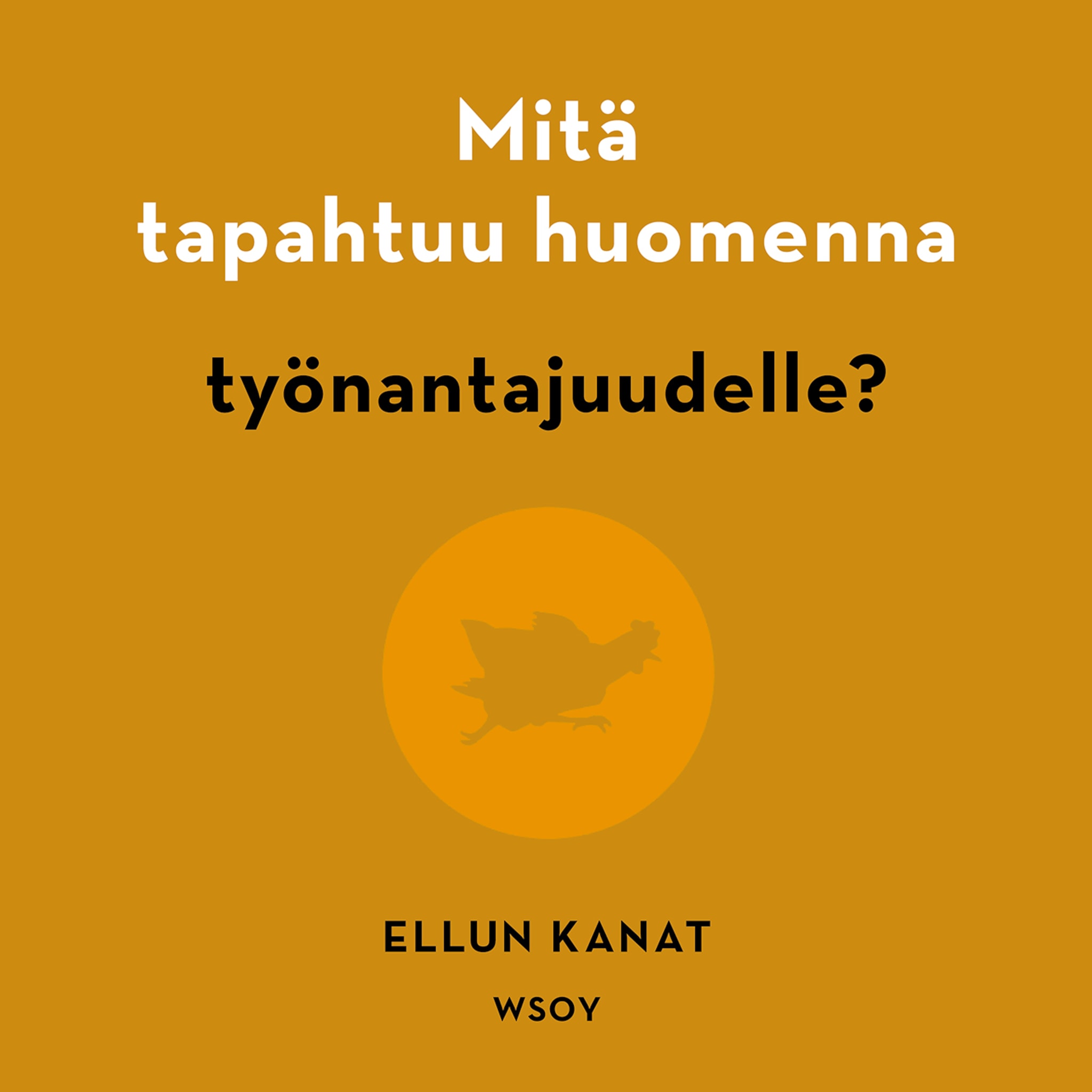 Äänikirjan Mitä tapahtuu huomenna työnantajuudelle? kansikuva