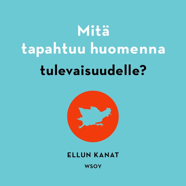Mitä tapahtuu huomenna tulevaisuudelle? Kirjankansi teokselle Mitä tapahtuu huomenna tulevaisuudelle?