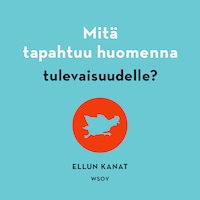 Mitä tapahtuu huomenna tulevaisuudelle?