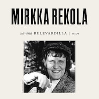 Elävänä Bulevardilla - Mirkka Rekola