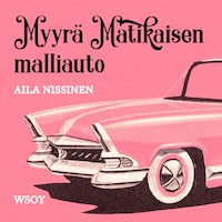 Myyrä Matikaisen malliauto