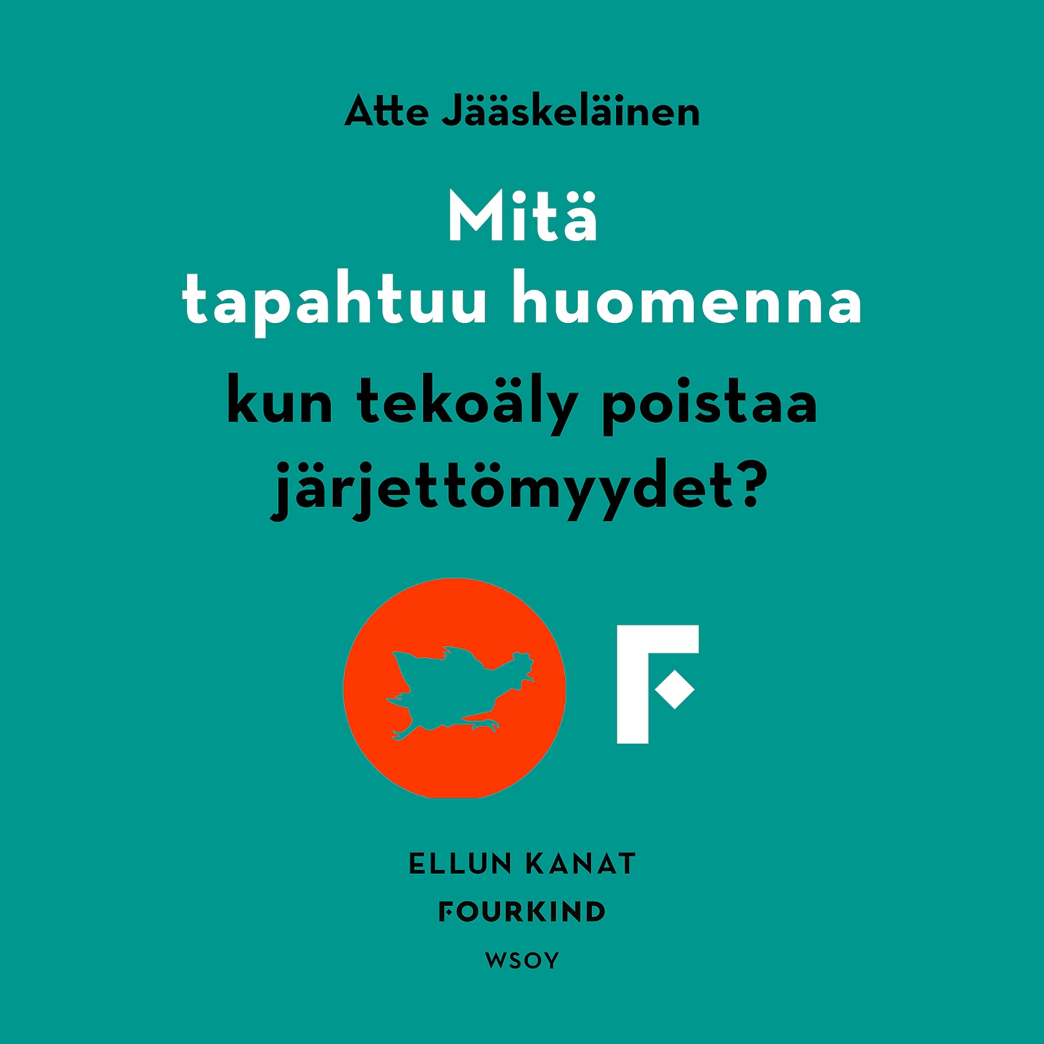 Äänikirjan Mitä tapahtuu huomenna, kun tekoäly poistaa järjettömyydet? kansikuva
