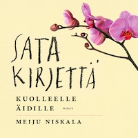 Sata kirjettä kuolleelle äidille