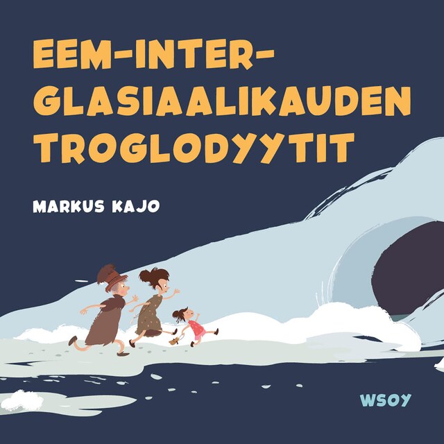 Book cover for Pikku Kakkosen iltasatu: Eem-inter-glasiaalikauden troglodyytit