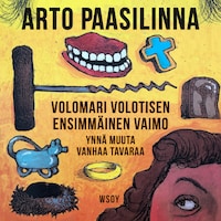 Volomari Volotisen ensimmäinen vaimo ynnä muuta vanhaa tavaraa