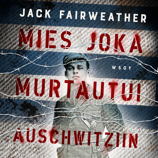 Book cover for Mies joka murtautui Auschwitziin