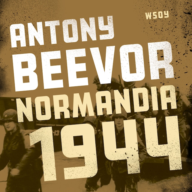 Book cover for Normandia 1944. Maihinnoususta Pariisin vapauttamiseen