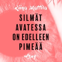 Silmät avatessa on edelleen pimeää