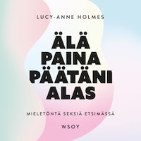 Älä paina päätäni alas