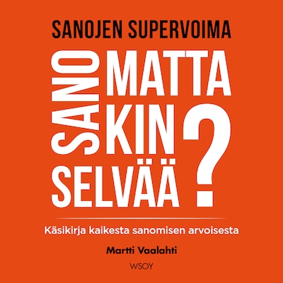 Sanomattakin selvää?
