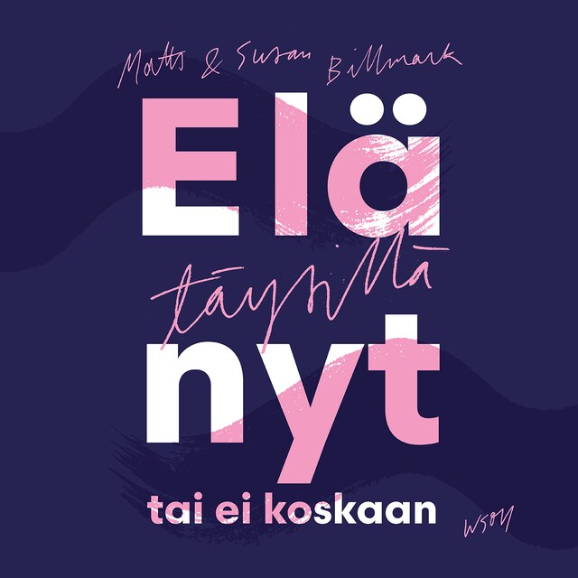 Book cover for Elä täysillä - nyt tai ei koskaan