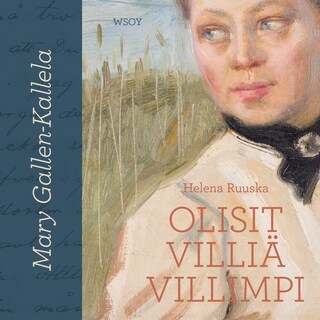 Mary Gallen-Kallela. Olisit villiä villimpi bookCoverFor