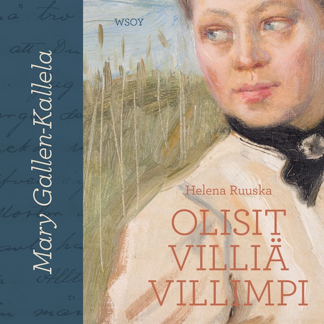 Kirjankansi teokselle Mary Gallen-Kallela. Olisit villiä villimpi