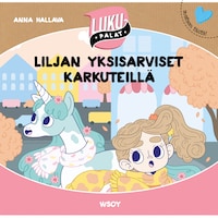 Liljan yksisarviset karkuteillä