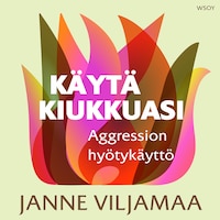 Käytä kiukkuasi