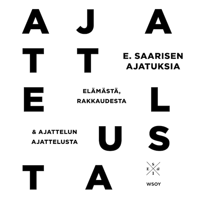 Couverture de livre pour E. Saarisen ajatuksia elämästä, rakkaudesta ja ajattelun ajattelusta