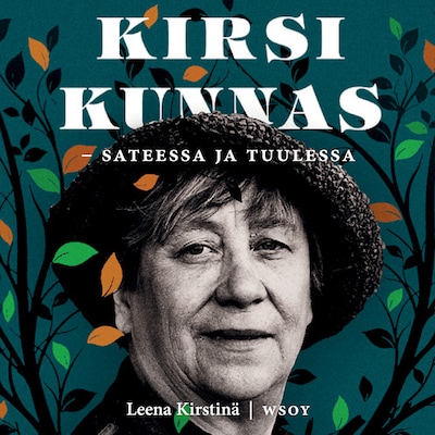Kirsi Kunnas - sateessa ja tuulessa - Äänikirja - Leena Kirstinä