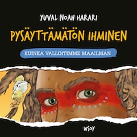 Pysäyttämätön ihminen: Kuinka valloitimme maailman