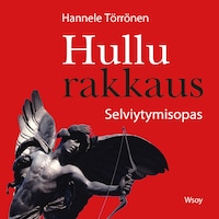 Hullu rakkaus. Selviytymisopas