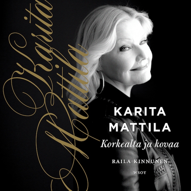 Book cover for Karita Mattila - korkealta ja kovaa