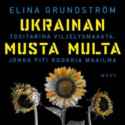 Ukrainan musta multa - Äänikirja - Elina Grundström
