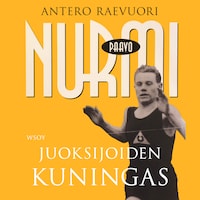 Paavo Nurmi. Juoksijoiden kuningas