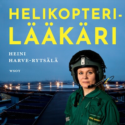 Helikopterilääkäri - Äänikirja - Heini Harve-Rytsälä