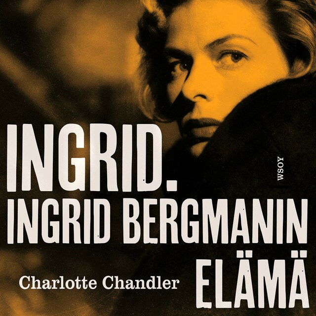 Kirjankansi teokselle Ingrid. Ingrid Bergmanin elämä