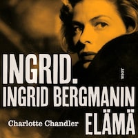 Ingrid. Ingrid Bergmanin elämä