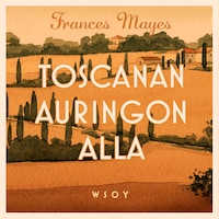 Toscanan auringon alla