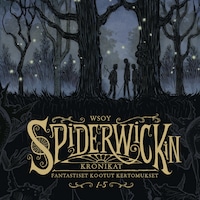 Spiderwickin kronikat: Fantastiset kootut kertomukset 1-5
