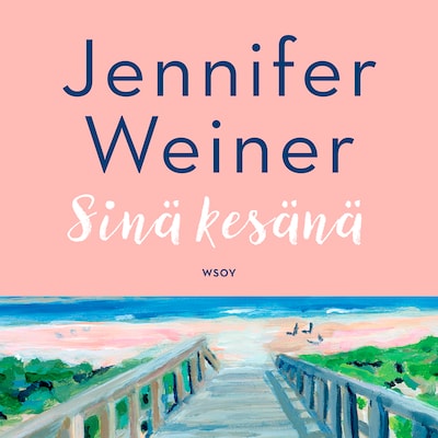 Sinä kesänä - Äänikirja - Jennifer Weiner