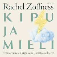 Kipu ja mieli – Ymmärrä miten kipu toimii ja katkaise kierre