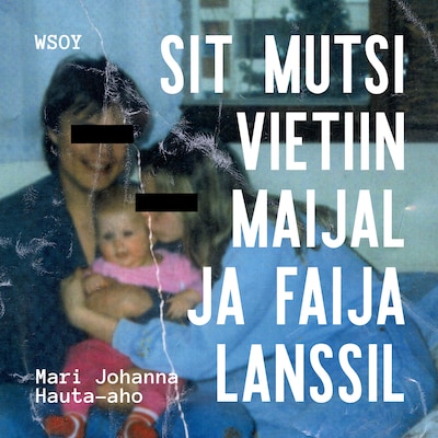 Sit mutsi vietiin maijal ja faija lanssil - Äänikirja - Mari Johanna Hauta-aho
