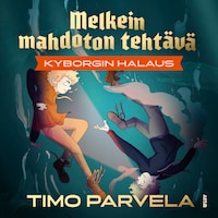 Melkein mahdoton tehtävä - Kyborgin halaus