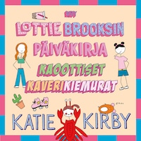 Lottie Brooksin päiväkirja: Kaoottiset kaverikiemurat