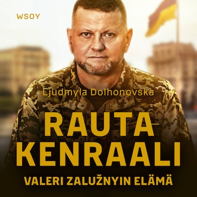 Rautakenraali. Valeri Zalužnyin elämä - Äänikirja - Ljudmyla Dolhonovska