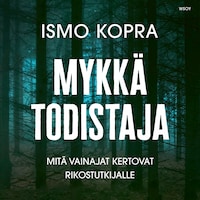 Mykkä todistaja. Mitä vainajat kertovat rikostutkijalle