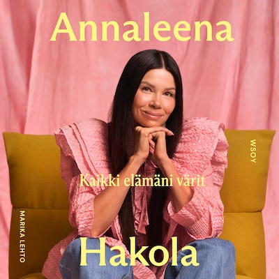 Annaleena Hakola – Kaikki elämäni värit