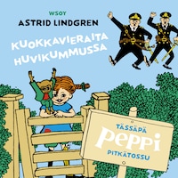 Tässäpä Peppi Pitkätossu: Kuokkavieraita Huvikummussa