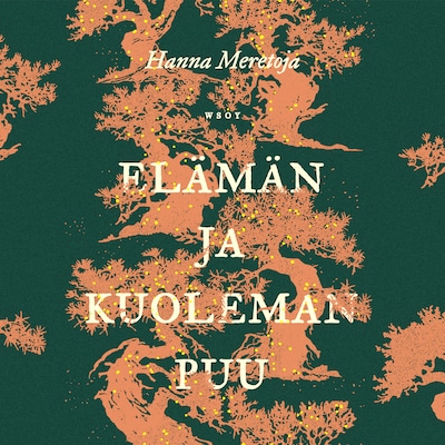 Elämän ja kuoleman puu - Äänikirja - Hanna Meretoja