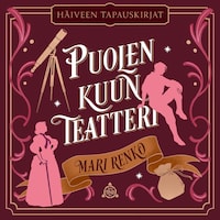 Häiveen tapauskirjat: Puolen kuun teatteri