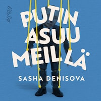 Putin asuu meillä