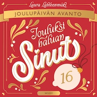 Jouluksi haluan sinut 16: Joulupäivän avanto
