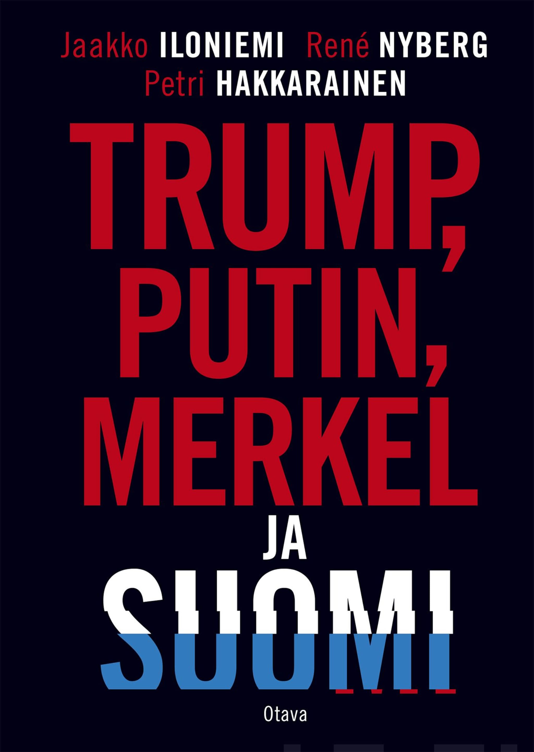 Trump, Putin, Merkel ja Suomi ilmaiseksi