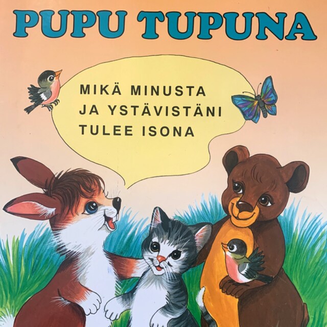 Okładka książki dla Pupu Tupuna - Mikä minusta ja ystävistäni tulee isona?