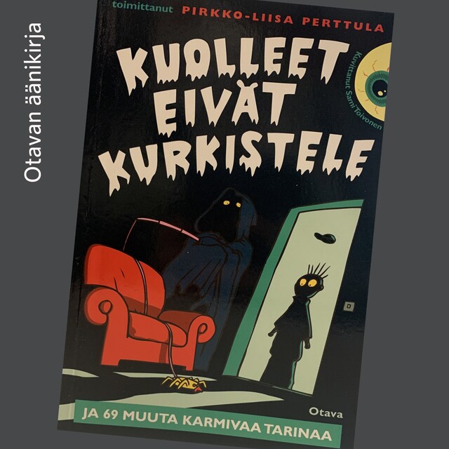 Book cover for Kuolleet eivät kurkistele ja 69 muuta karmivaa tarinaa
