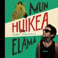 Mun huikea elämä
