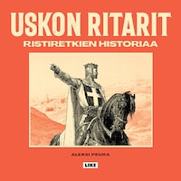 Uskon ritarit - Ristiretkien historiaa