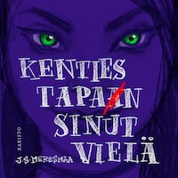 Kenties tapan sinut vielä